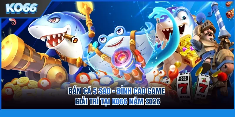 Bắn cá 5 sao